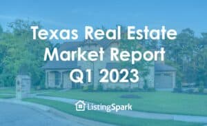 Texas Real Estate Market Report Q1 2023