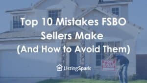 Top 10 Mistakes FSBO Sellers Make (And How to Avoid Them)